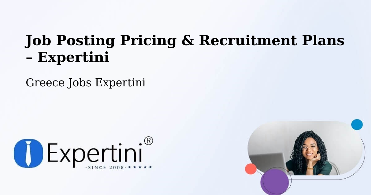 Job Posting Pricing & Recruitment Plans – Petroússa - Petroússa, Greece Jobs Expertini
